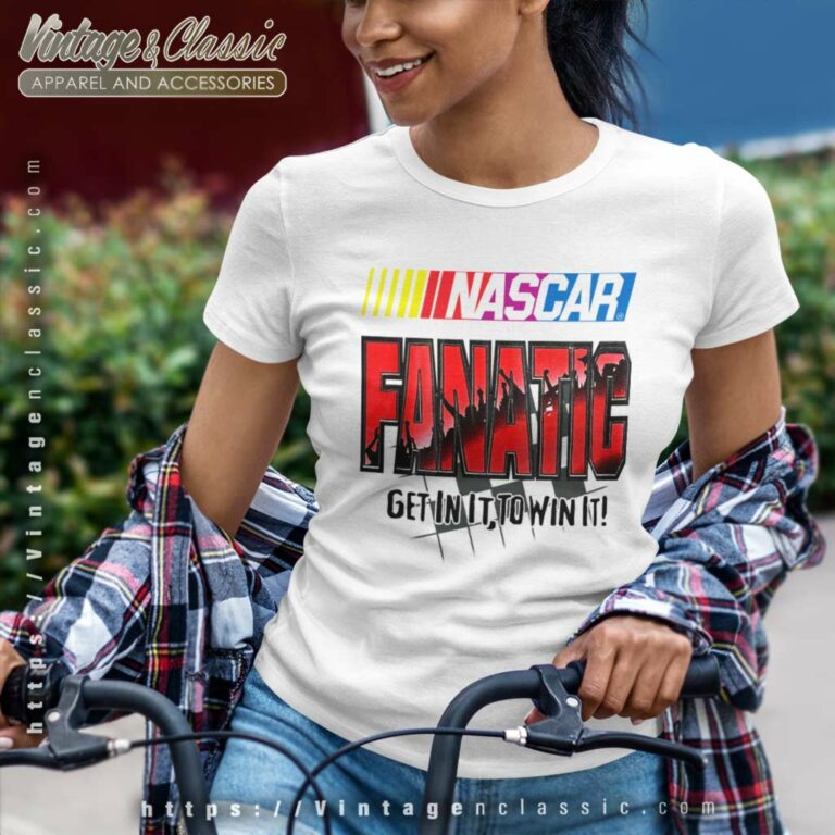 Nascar Fanatic Get In It To Win It Racing Women TShirt Nascar Fanatic Get In It To Win It Racing Women TShirt