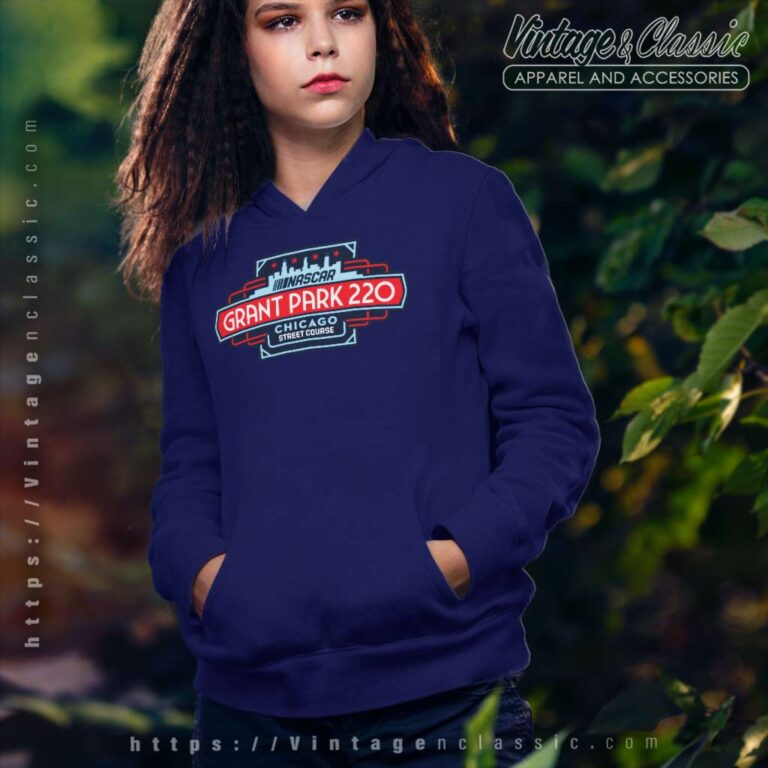 Nascar Grant Park 220 At Chicago Street Course Hoodie Nascar Grant Park 220 At Chicago Street Course Hoodie