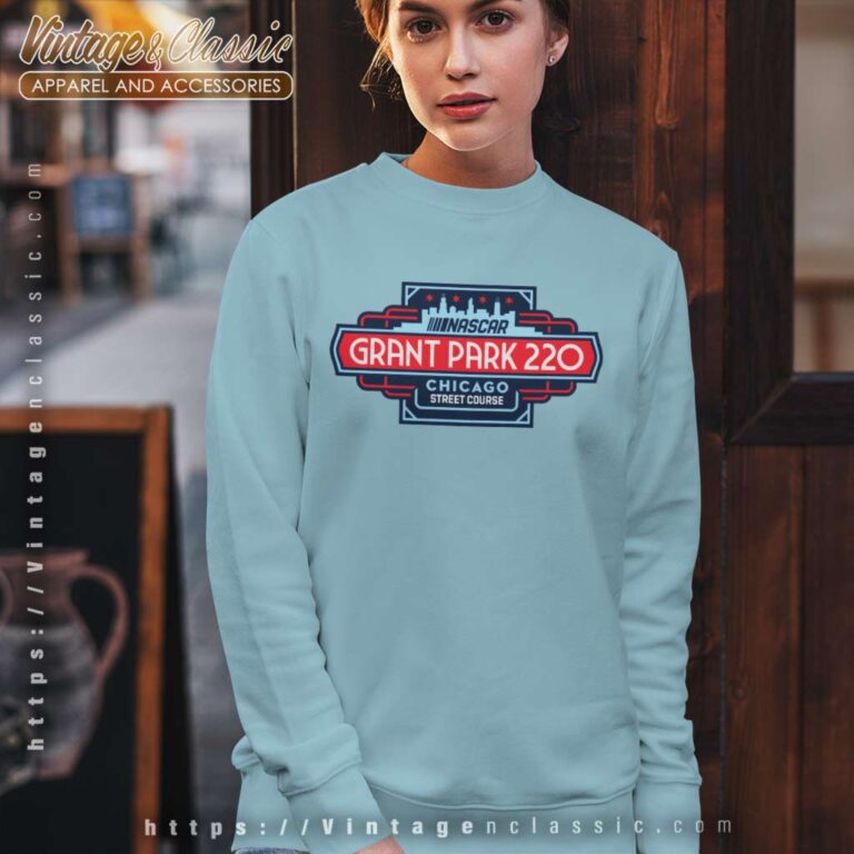 Nascar Grant Park 220 At Chicago Street Course Sweatshirt Nascar Grant Park 220 At Chicago Street Course Sweatshirt