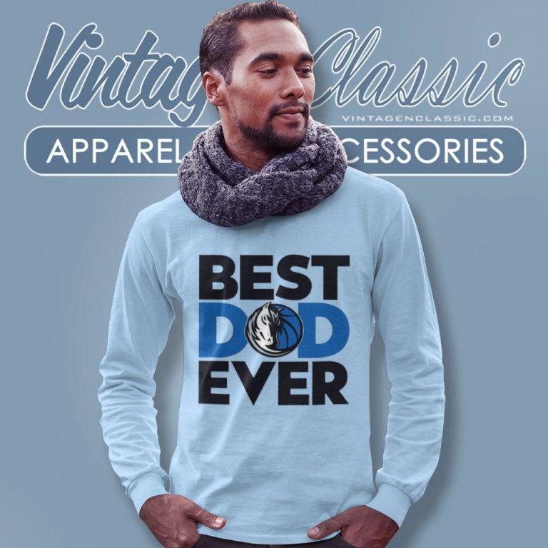Nba Dallas Mavericks Best Dallas Mavericks Dad Ever Long Sleeve Tee Nba Dallas Mavericks Best Dallas Mavericks Dad Ever Long Sleeve Tee