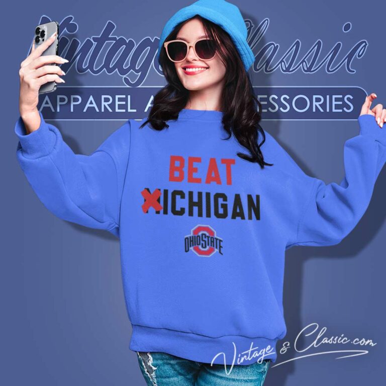 Ncaa Ohio State Vs Michigan Shirt Rivalry Beat Michigan Sweatshirt Ncaa Ohio State Vs Michigan Shirt Rivalry Beat Michigan Sweatshirt