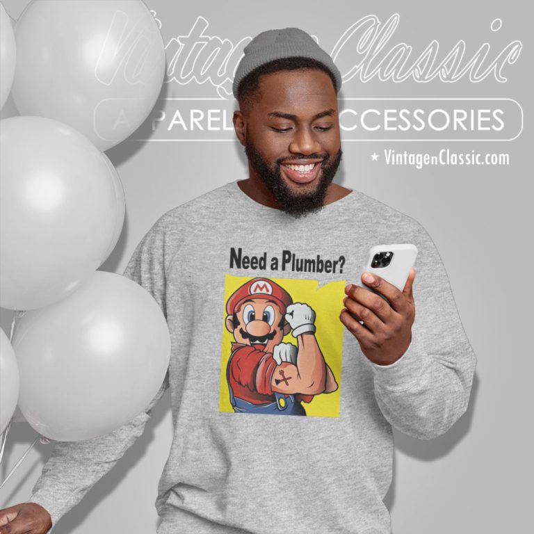 Need A Plumber Super Mario Bros Sweatshirt Need A Plumber Super Mario Bros Sweatshirt