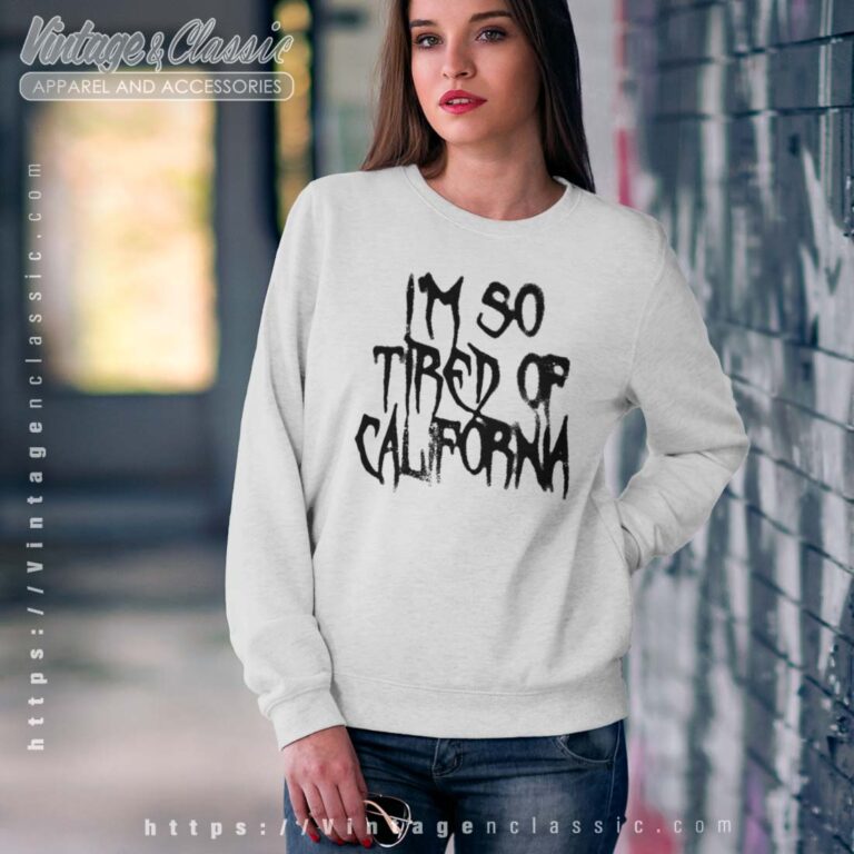 Nessa Barrett Merch Shirt Im So Tired Of California Sweatshirt Nessa Barrett Merch Shirt Im So Tired Of California Sweatshirt