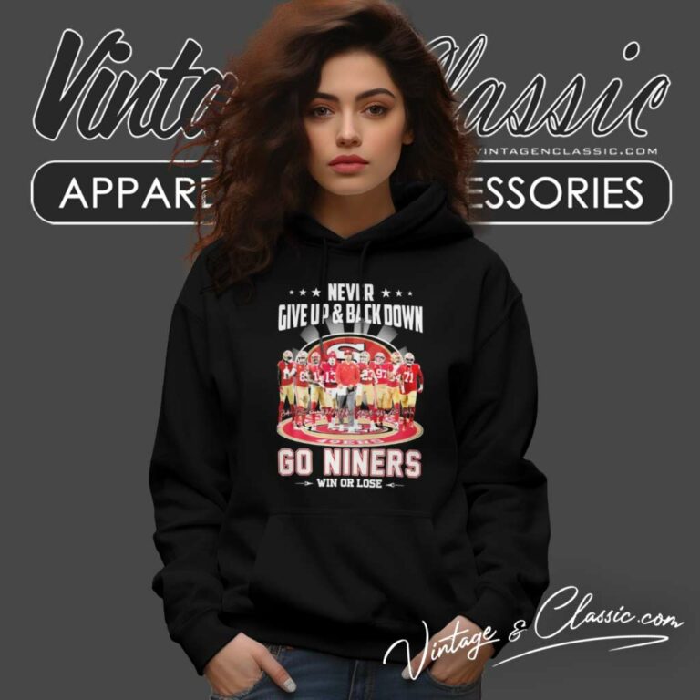 Never Give Up Back Down 49ers Go Niners Win Or Lose Signatures Never Give Up Back Down 49ers Go Niners Win Or Lose Signatures Hoodie Never Give Up Back Down 49ers Go Niners Win Or Lose Signatures Never Give Up Back Down 49ers Go Niners Win Or Lose Signatures Hoodie