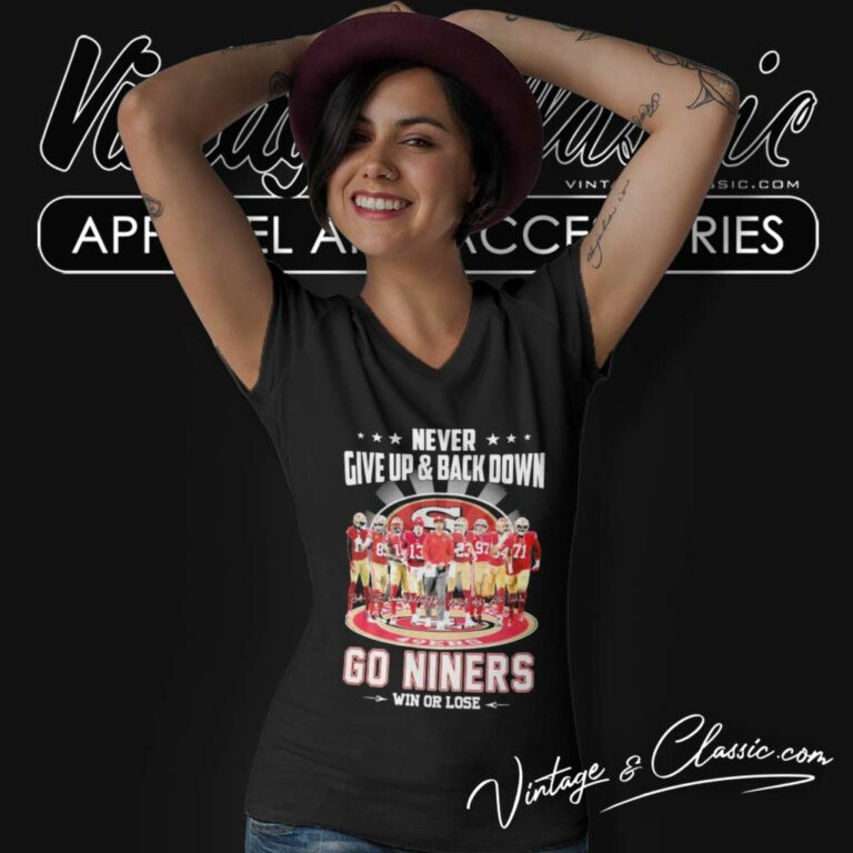 Never Give Up Back Down 49ers Go Niners Win Or Lose Signatures V Neck TShirt Never Give Up Back Down 49ers Go Niners Win Or Lose Signatures V Neck TShirt
