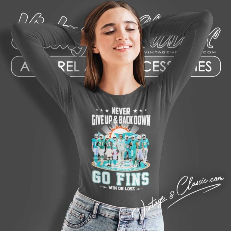 Never Give Up Back Down Dolphins Go Fins Win Or Lose Signatures Long Sleeve Tee Never Give Up Back Down Dolphins Go Fins Win Or Lose Signatures Long Sleeve Tee