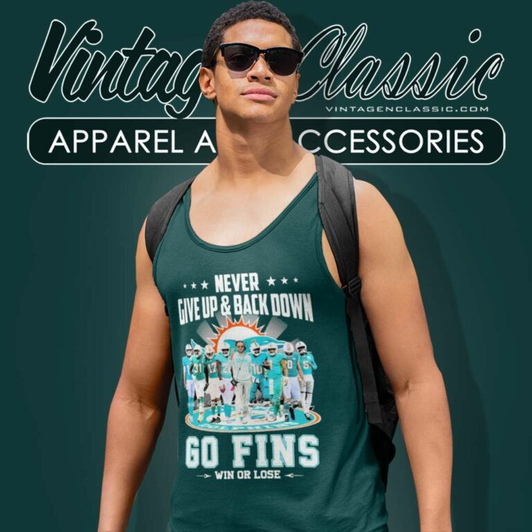 Never Give Up Back Down Dolphins Go Fins Win Or Lose Signatures Tank Top Racerback Never Give Up Back Down Dolphins Go Fins Win Or Lose Signatures Tank Top Racerback