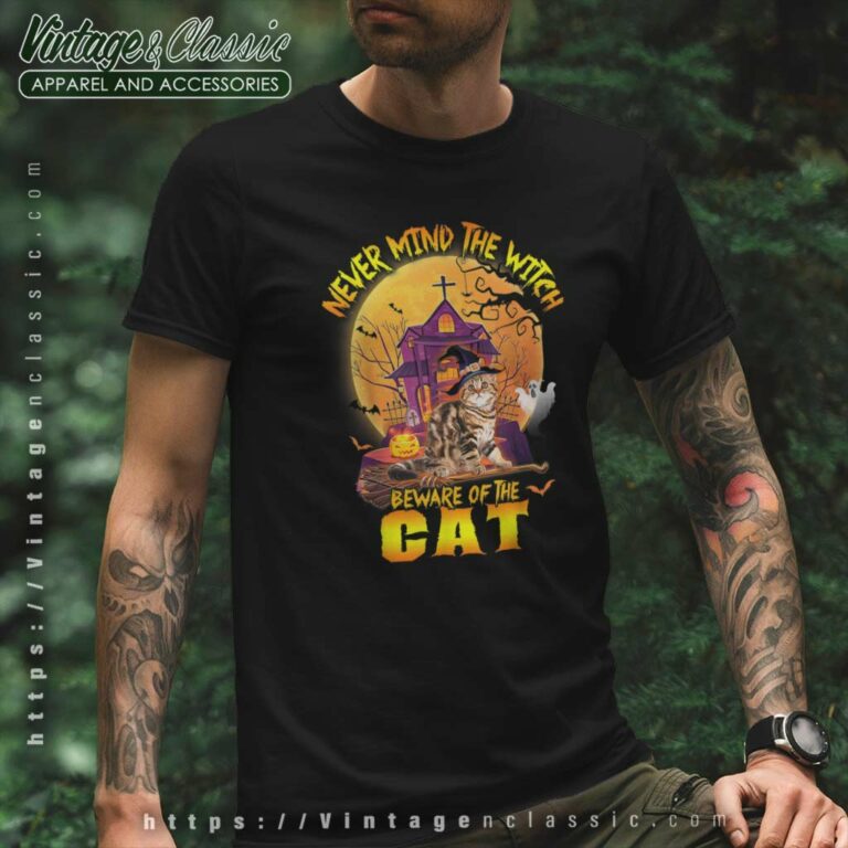 Never Mind The Witch Beware Of The Cat Halloween T Shirt Never Mind The Witch Beware Of The Cat Halloween T Shirt