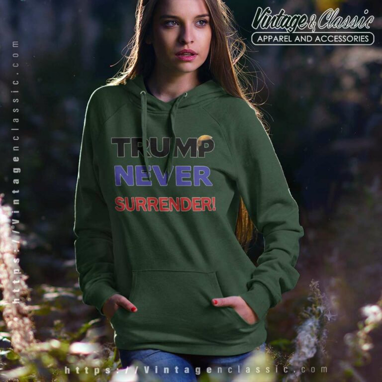 Never Surrender Shirt Donald Trump Did Nothing Wrong Hoodie Never Surrender Shirt Donald Trump Did Nothing Wrong Hoodie