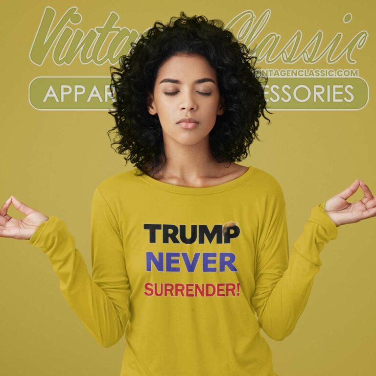 Never Surrender Shirt Donald Trump Did Nothing Wrong Long Sleeve Tee Never Surrender Shirt Donald Trump Did Nothing Wrong Long Sleeve Tee