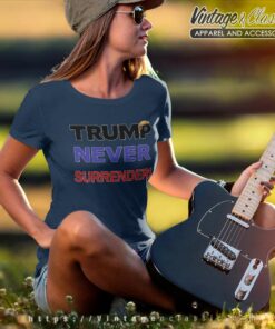Never Surrender Shirt Donald Trump Did Nothing Wrong Women TShirt