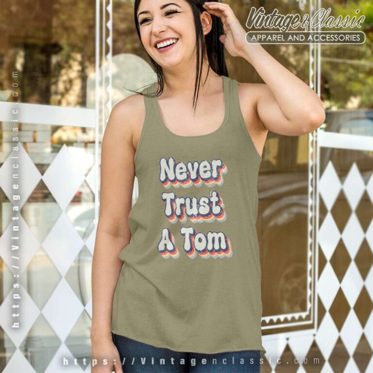 Never Trust A Tom Tank Top Racerback Never Trust A Tom Tank Top Racerback