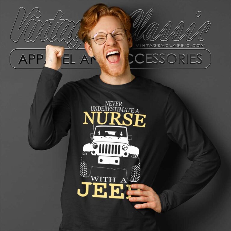 Never Underestimate A Nurse With A Jeep Long Sleeve Tee Never Underestimate A Nurse With A Jeep Long Sleeve Tee