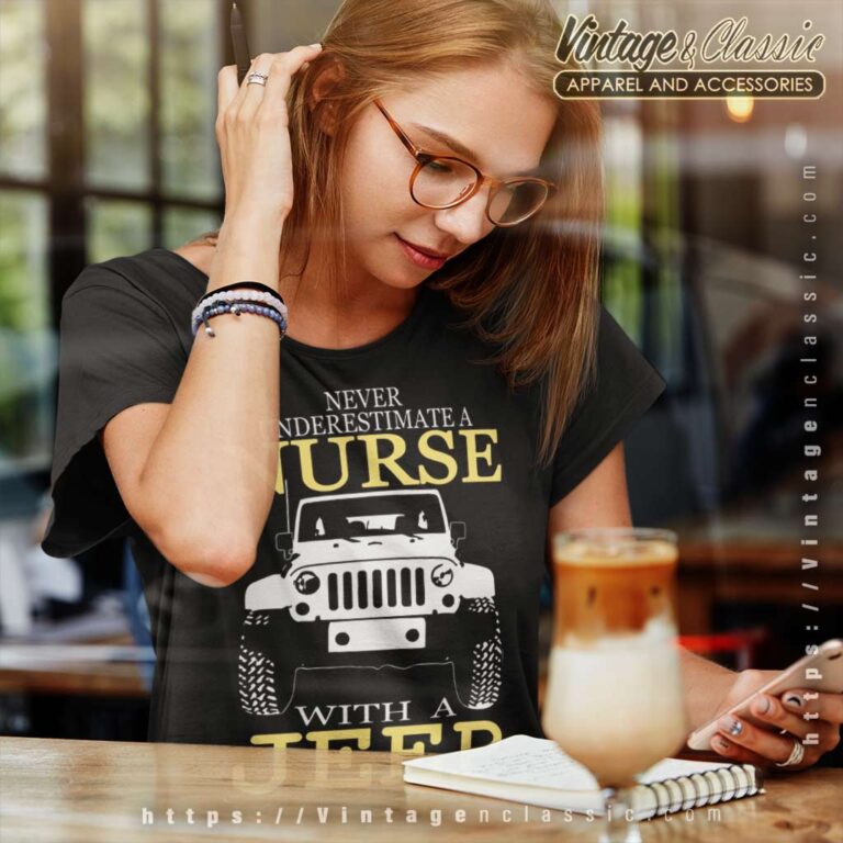 Never Underestimate A Nurse With A Jeep Women TShirt Never Underestimate A Nurse With A Jeep Women TShirt