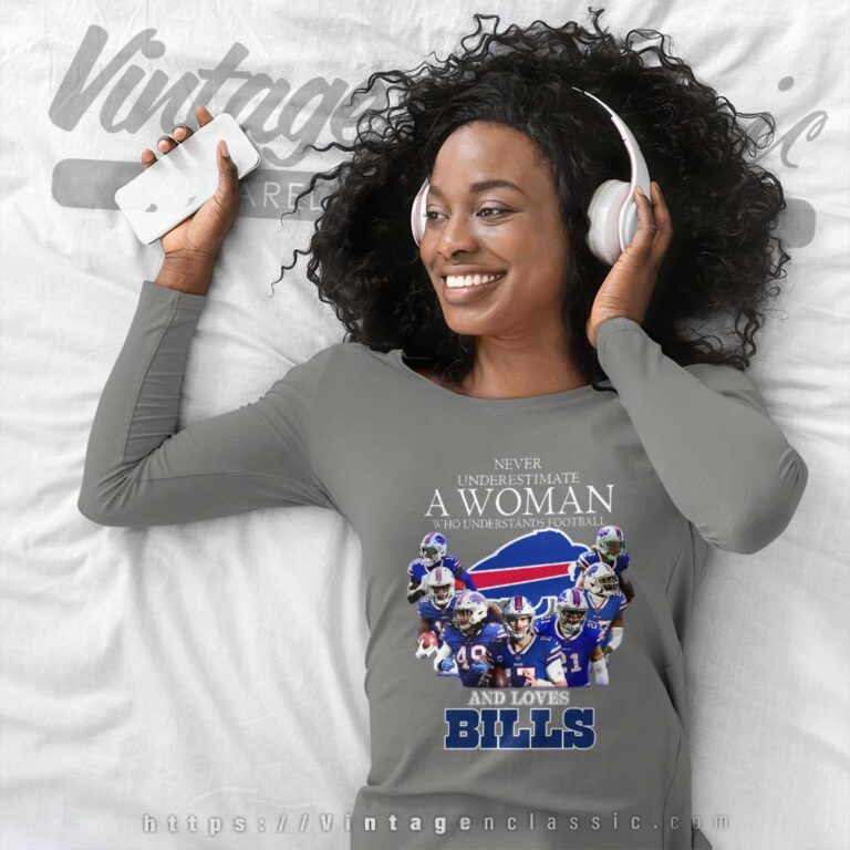 Never Underestimate A Woman Who Understands And Loves Buffalo Bills Long Sleeve Tee Never Underestimate A Woman Who Understands And Loves Buffalo Bills Long Sleeve Tee