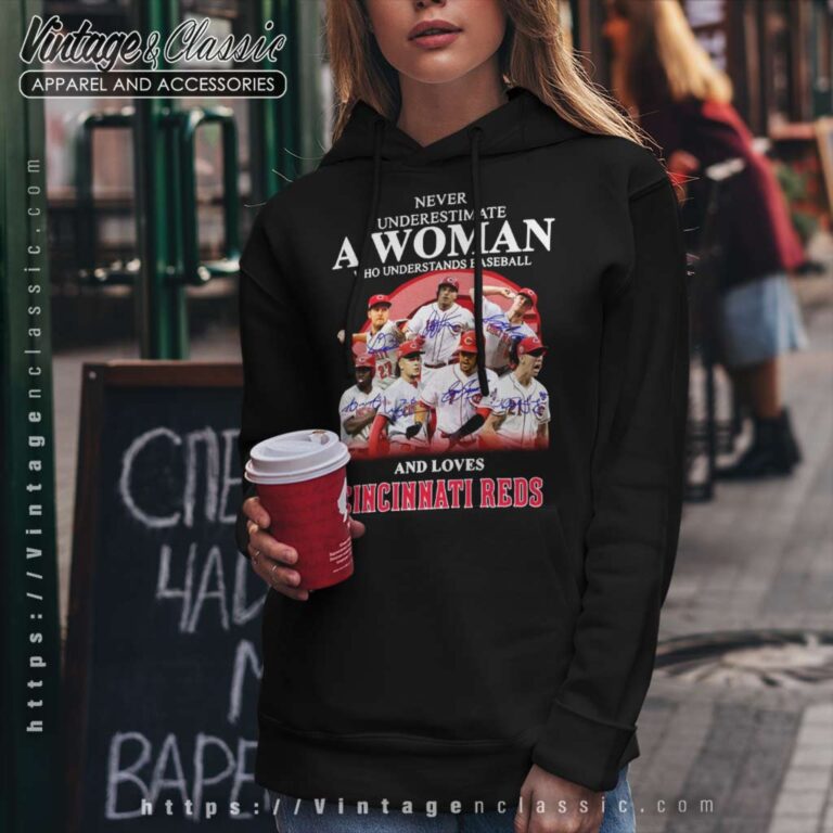 Never Underestimate A Woman Who Understands And Loves Cincinnati Reds Hoodie Never Underestimate A Woman Who Understands And Loves Cincinnati Reds Hoodie
