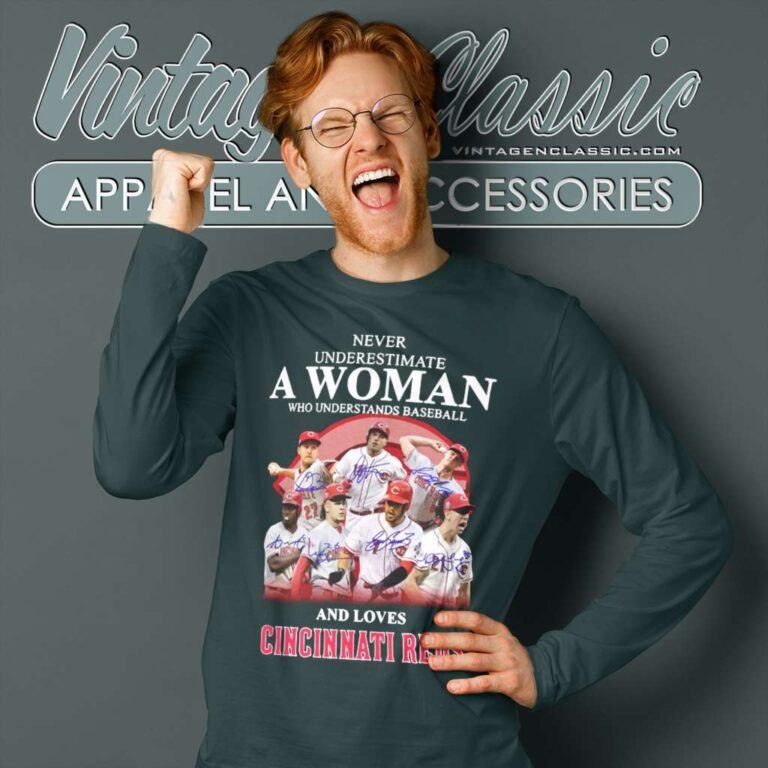 Never Underestimate A Woman Who Understands And Loves Cincinnati Reds Long Sleeve Tee Never Underestimate A Woman Who Understands And Loves Cincinnati Reds Long Sleeve Tee