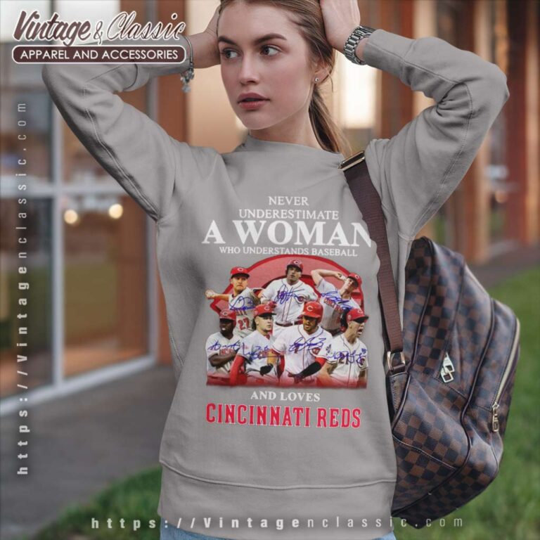 Never Underestimate A Woman Who Understands And Loves Cincinnati Reds Sweatshirt Never Underestimate A Woman Who Understands And Loves Cincinnati Reds Sweatshirt
