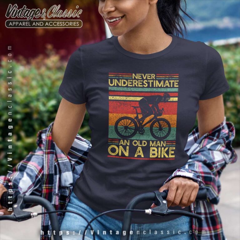 Never Underestimate An Old Man On A Bike Women TShirt Never Underestimate An Old Man On A Bike Women TShirt