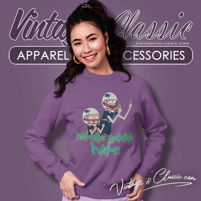 New England Patriots Rick And Morty Shirt Haters Gonna Hate Sweatshirt New England Patriots Rick And Morty Shirt Haters Gonna Hate Sweatshirt