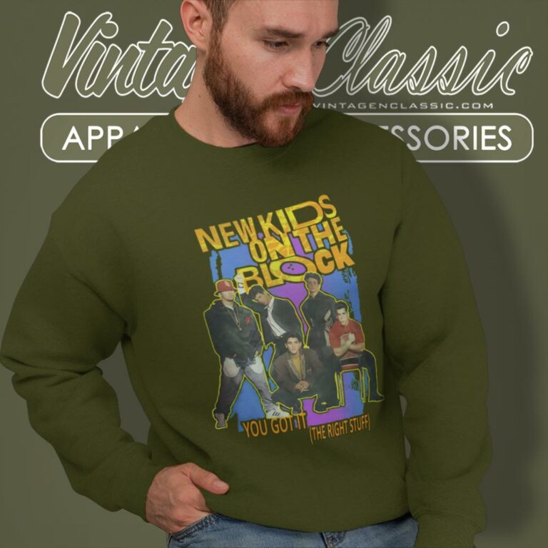 New Kids On The Block Shirt You Got It Sweatshirt New Kids On The Block Shirt You Got It Sweatshirt