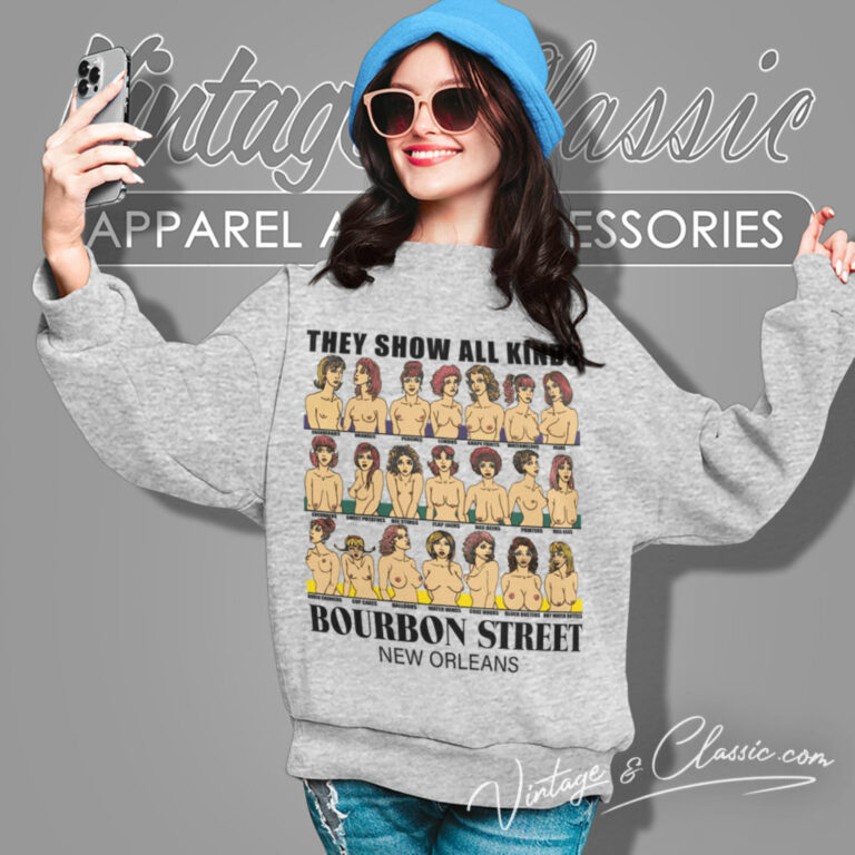 New Orleans Mardi Gras Shirt They Show All Kinds Bourbon Street Sweatshirt New Orleans Mardi Gras Shirt They Show All Kinds Bourbon Street Sweatshirt