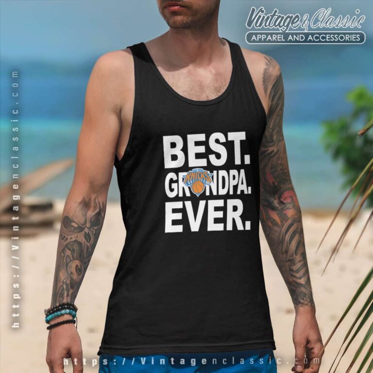 New York Knicks Best Grandpa Ever Tank Top Racerback New York Knicks Best Grandpa Ever Tank Top Racerback