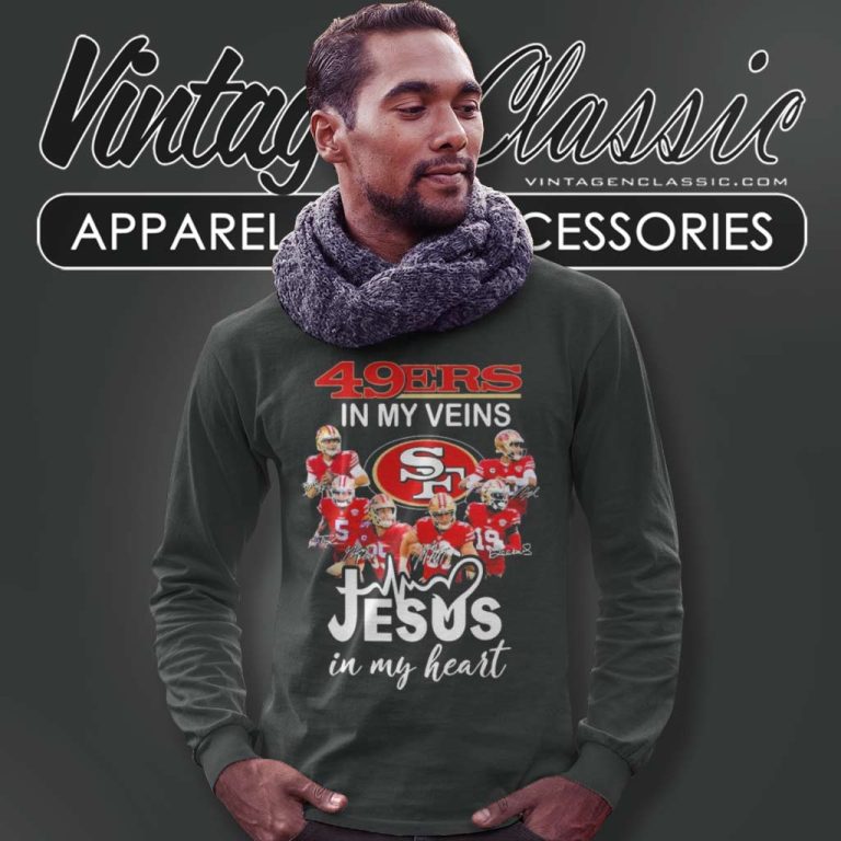 Nfl 49ers In My Veins Jesus In My Heart Signatures Long Sleeve Tee Nfl 49ers In My Veins Jesus In My Heart Signatures Long Sleeve Tee