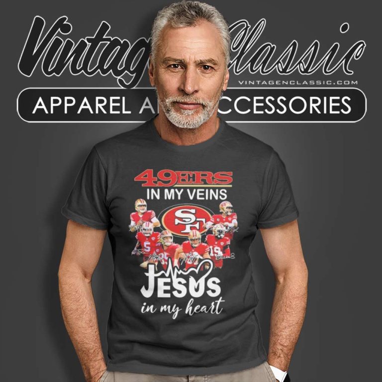 Nfl 49ers In My Veins Jesus In My Heart Signatures T Shirt Nfl 49ers In My Veins Jesus In My Heart Signatures T Shirt