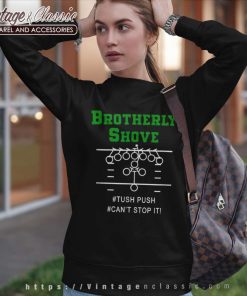 Nfl Brotherly Shove Shirt Tush Push Cant Stop It Sweatshirt