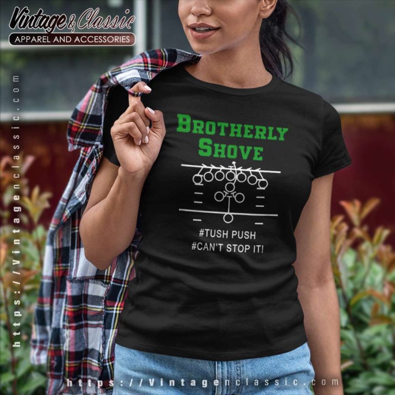 Nfl Brotherly Shove Shirt Tush Push Cant Stop It Women TShirt Nfl Brotherly Shove Shirt Tush Push Cant Stop It Women TShirt