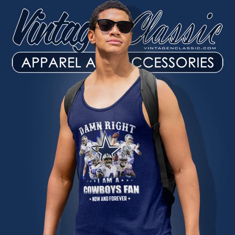 Nfl Damn Right I Am A Cowboys Fan Now And Forever Tank Top Racerback Nfl Damn Right I Am A Cowboys Fan Now And Forever Tank Top Racerback