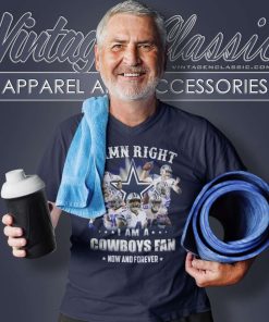Nfl Damn Right I Am A Cowboys Fan Now And Forever Shirt 4 Nfl Damn Right I Am A Cowboys Fan Now And Forever V Neck TShirt