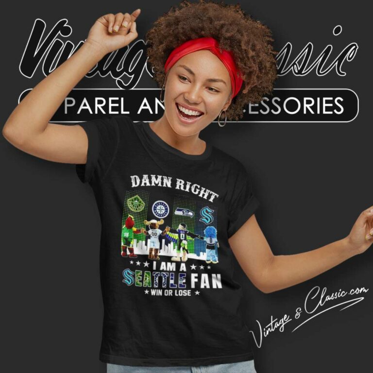 Nfl Damn Right I Am A Seattle Fan Win Or Lose Women TShirt Nfl Damn Right I Am A Seattle Fan Win Or Lose Women TShirt