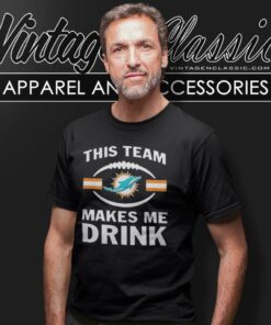 Nfl Dolphins This Team Makes Me Drink 2023 T Shirt