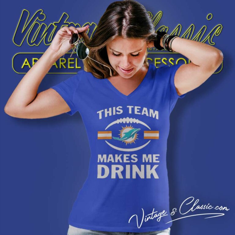 Nfl Dolphins This Team Makes Me Drink 2023 V Neck TShirt Nfl Dolphins This Team Makes Me Drink 2023 V Neck TShirt
