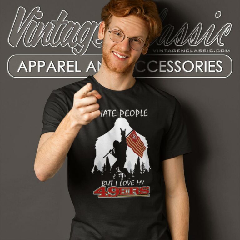 Nfl I Hate People But I Love My San Francisco 49ers T Shirt Nfl I Hate People But I Love My San Francisco 49ers T Shirt