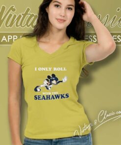 Nfl Mickey Mouse Shirt I Only Roll With Seattle Seahawks V Neck TShirt