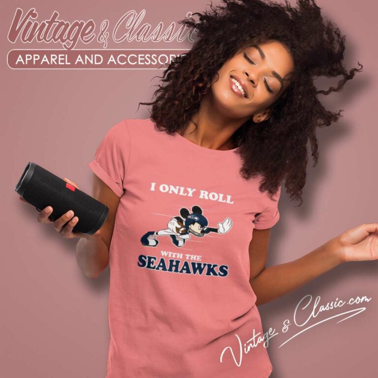 Nfl Mickey Mouse Shirt I Only Roll With Seattle Seahawks Women TShirt Nfl Mickey Mouse Shirt I Only Roll With Seattle Seahawks Women TShirt