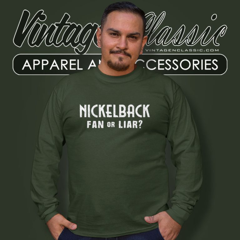 Nickelback Shirt Fan Or Liar Long Sleeve Tee Nickelback Shirt Fan Or Liar Long Sleeve Tee