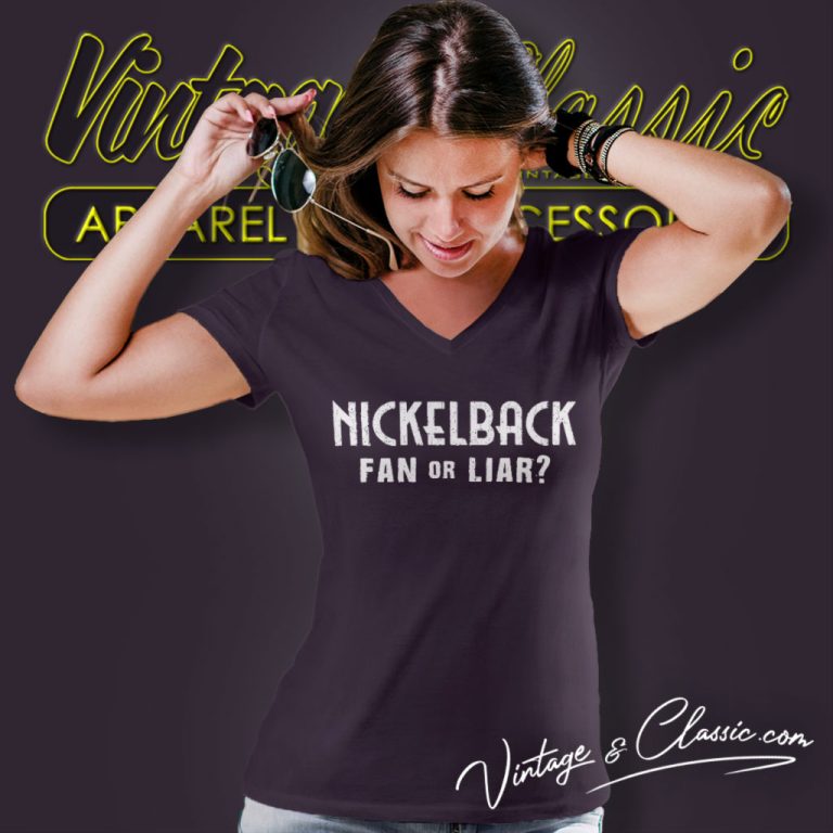 Nickelback Shirt Fan Or Liar V Neck TShirt Nickelback Shirt Fan Or Liar V Neck TShirt