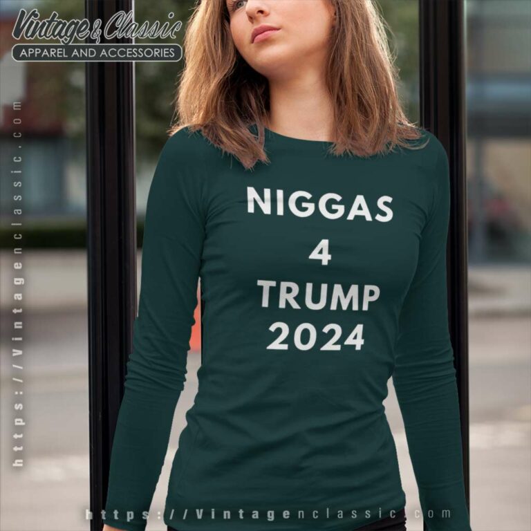 Niggas 4 Trump 2024 Political Long Sleeve Tee Niggas 4 Trump 2024 Political Long Sleeve Tee