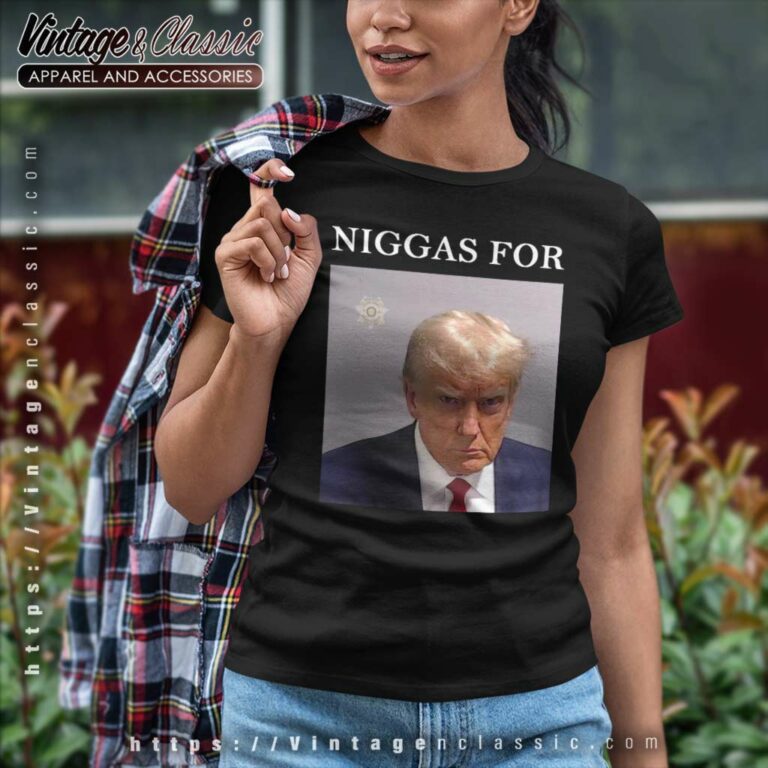 Niggas For Trump Shirt Maga Trump 2024 Women TShirt Niggas For Trump Shirt Maga Trump 2024 Women TShirt