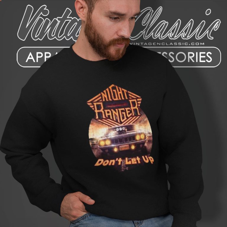 Night Ranger Shirt Do Not Let Up Sweatshirt Night Ranger Shirt Do Not Let Up Sweatshirt