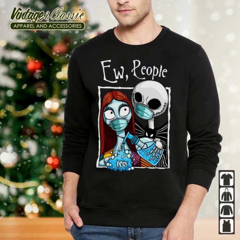 Nightmare Before Christmas Funny Shirt Jack And Sally Ew People Shirt Sweatshirt Nightmare Before Christmas Funny Shirt Jack And Sally Ew People Shirt Sweatshirt