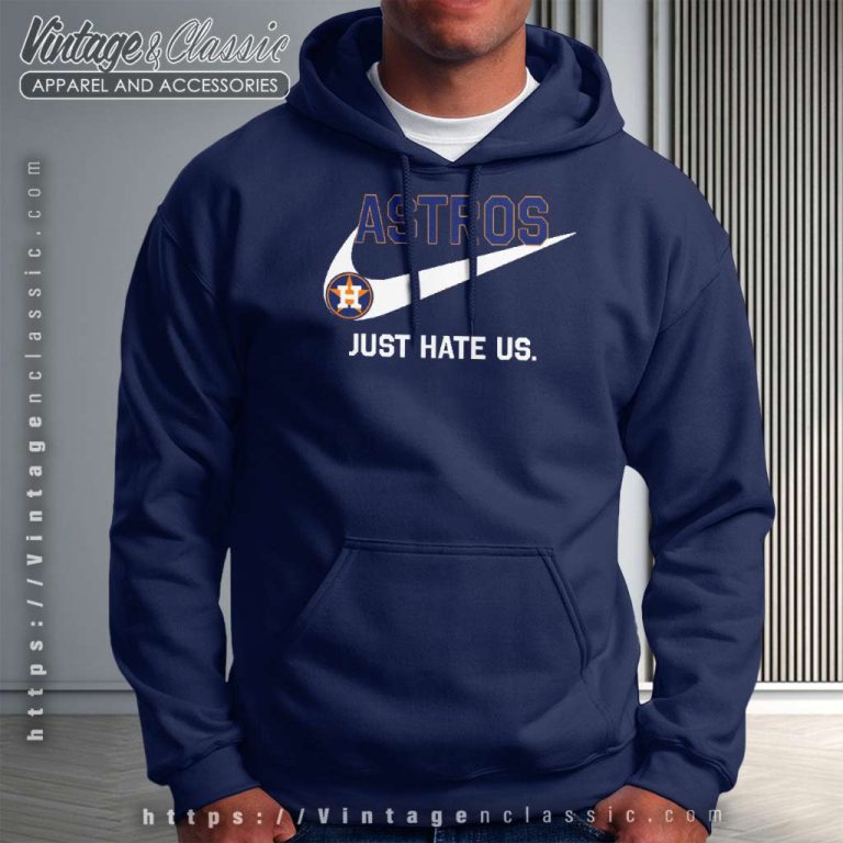 Nike Houston Astros Just Hate Us Hoodie Nike Houston Astros Just Hate Us Hoodie