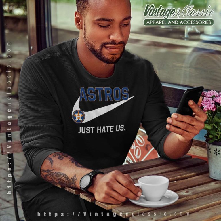 Nike Houston Astros Just Hate Us Sweatshirt Nike Houston Astros Just Hate Us Sweatshirt