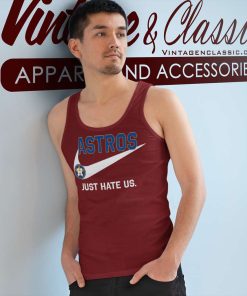 Nike Houston Astros Just Hate Us Shirt 4 Nike Houston Astros Just Hate Us Tank Top Racerback