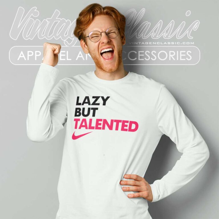 Nike Lazy But Talented Long Sleeve Tee Nike Lazy But Talented Long Sleeve Tee