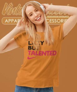 Nike Lazy But Talented Women TShirt